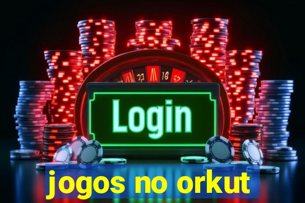 jogos no orkut